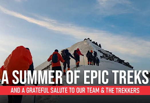 A Summer of Epic Treks and a Grateful Salute to Our Team & The Trekkers