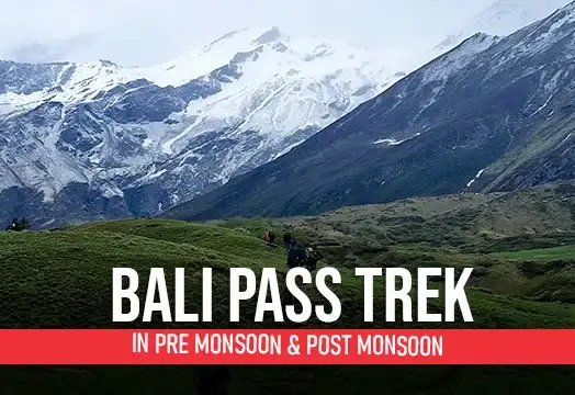 Bali Pass Trek in Pre Monsoon & Post Monsoon