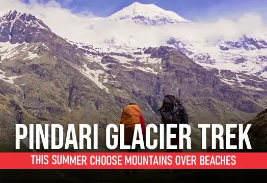 Pindari Glacier Trek : This Summer Choose Mountains over beaches