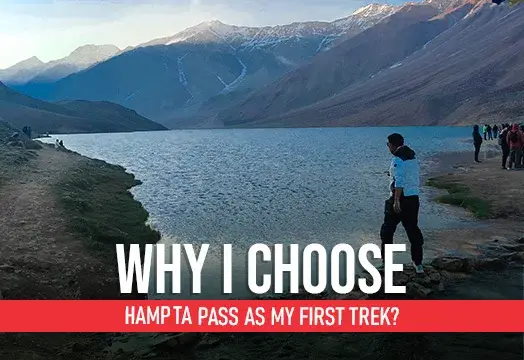Why Choose Hampta Pass as a First Trek ? 
