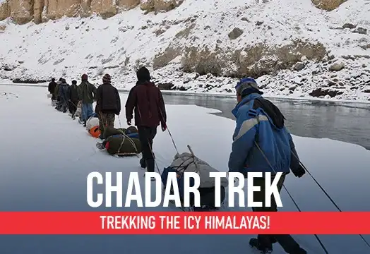 Chadar Trek - Trekking the Icy Himalayas!
