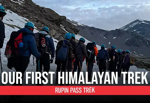 Our First Himalayan Trek - Rupin Pass Trek 