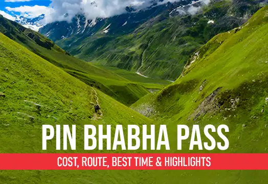 Pin Bhabha Pass Trek: Highlights, Route, Best Time and Cost