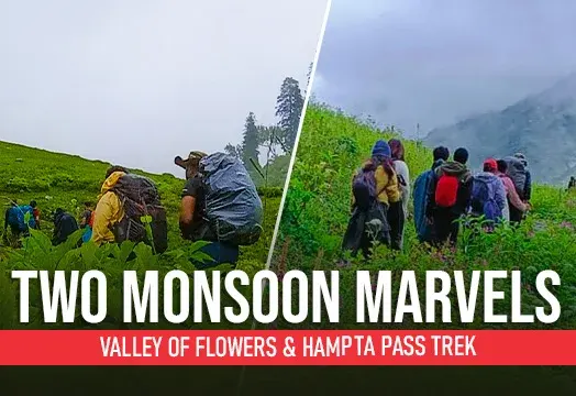 Two Monsoon Marvels – Valley of Flowers & Hampta Pass Trek