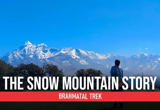 Brahmatal Trek - The Snow Mountain Story