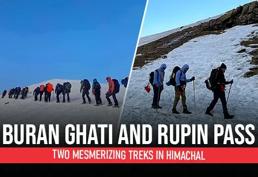 Buran Ghati and Rupin Pass Two Mesmerizing Treks in Himachal
