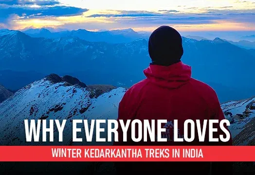 Why Everyone Loves Winter Kedarkantha Treks in India