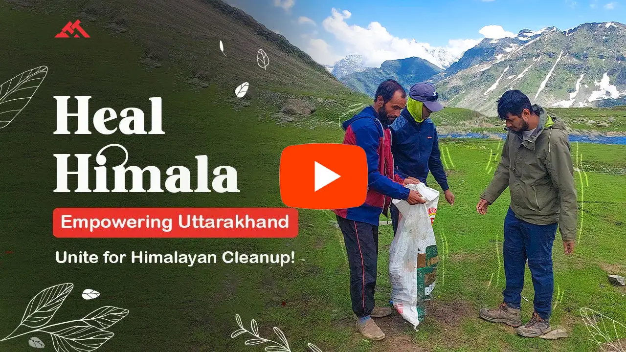 Empowering Uttarakhand: Unite for Himalayan Cleanup, Heal Himala, Trek The Himalayas